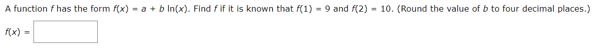  A function f has the form f(x) = a + b