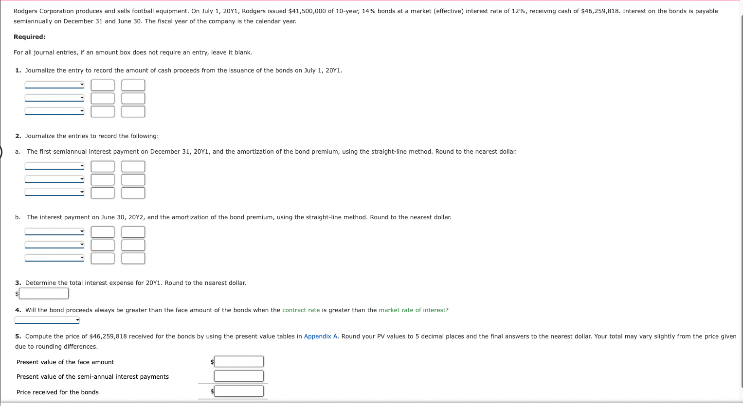 its operations. Interest is payable semiannually. The bonds were issued at a
