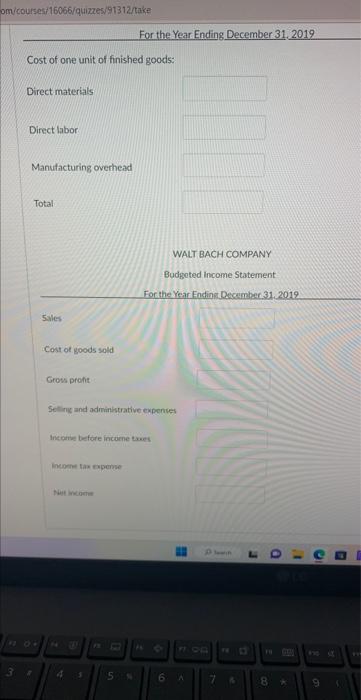 materials Direct labor Manufacturing overhead Total WALT BACH COMPANY Budgefed Income Statement