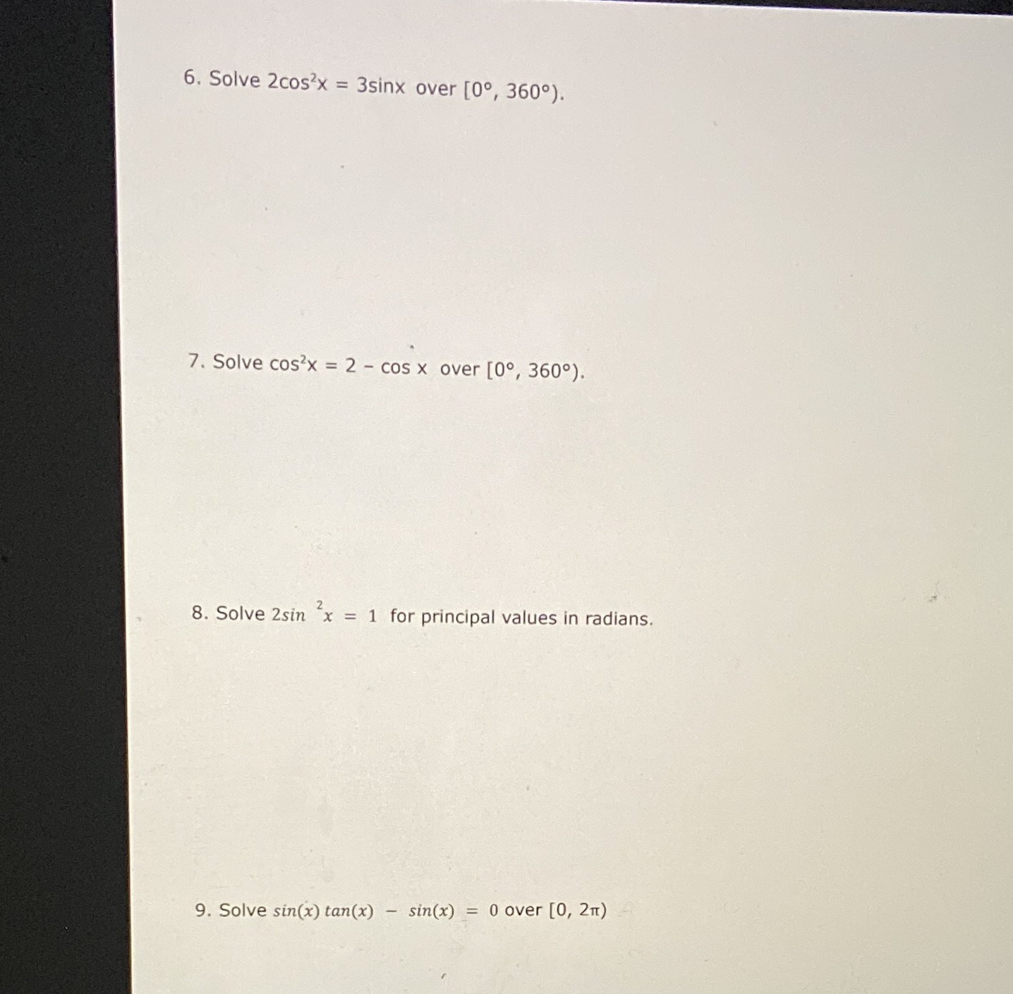  6. Solve 2cos x = 3sinx over [0, 360). 7. Solve