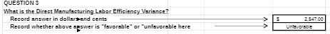  QUESTION S What is the Direct Manufacturing Labor Efficiency Variance? Record