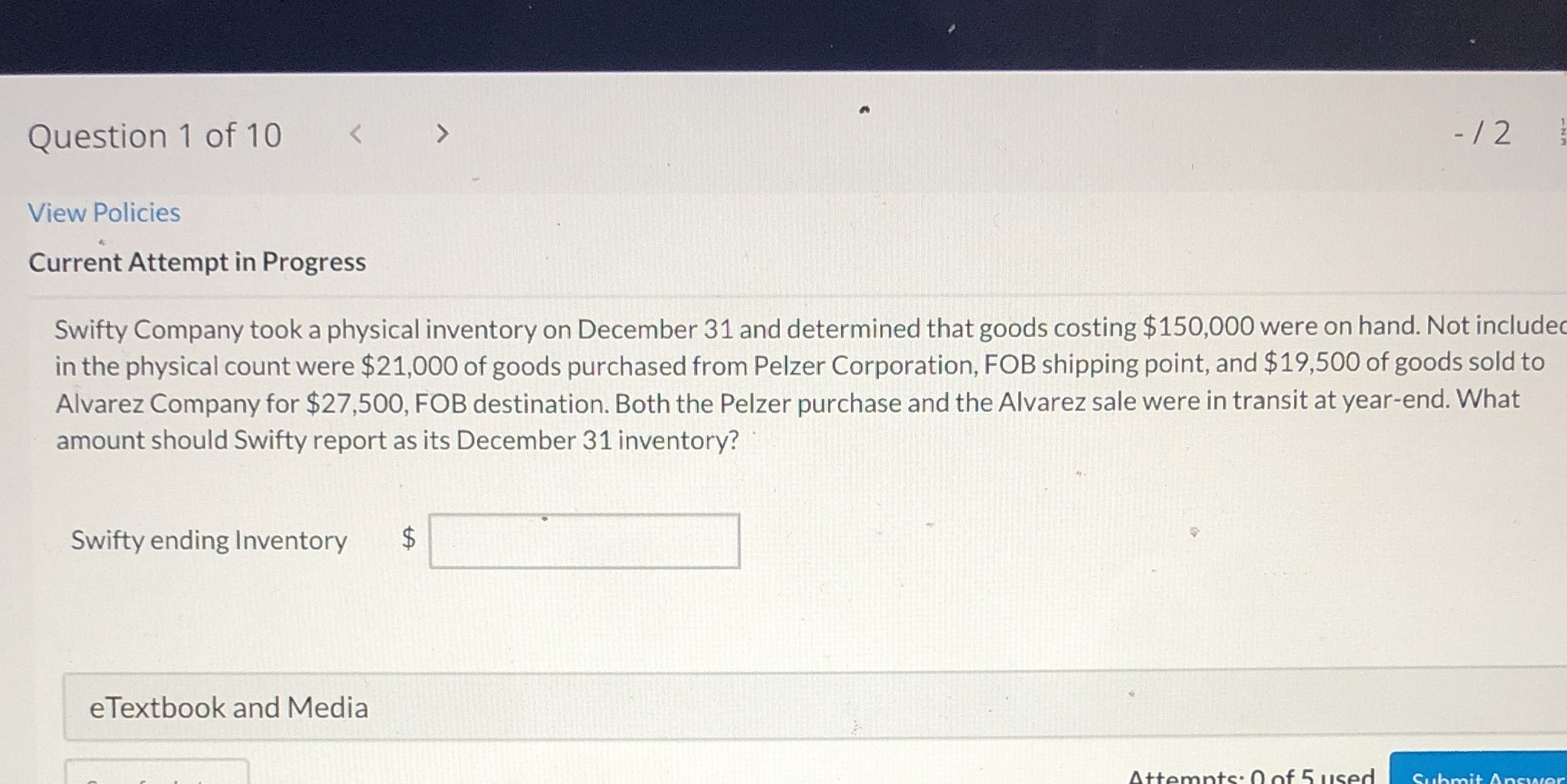 Question 1 of 10 View Policies Current Attempt in Progress Swifty Company