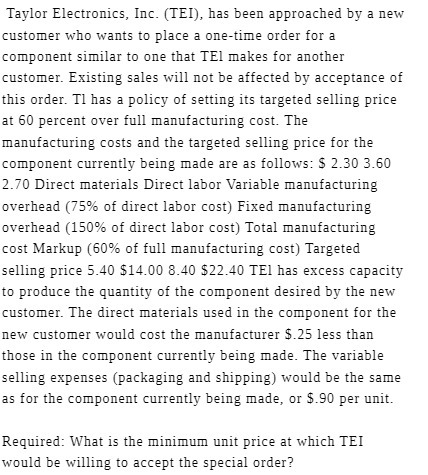 Taylor Electronics, Inc. (TEI), has been approached by a new customer