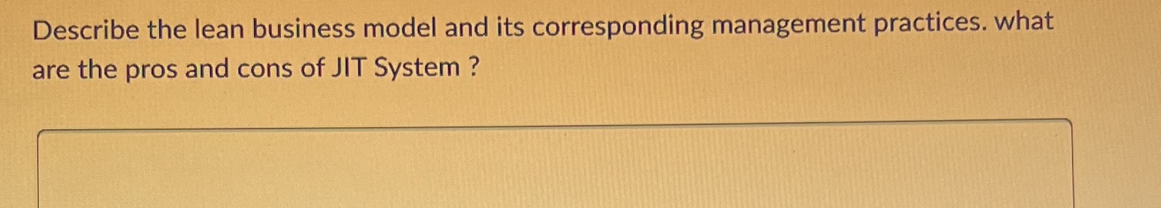 Describe the lean business model and its corresponding management practices. what are