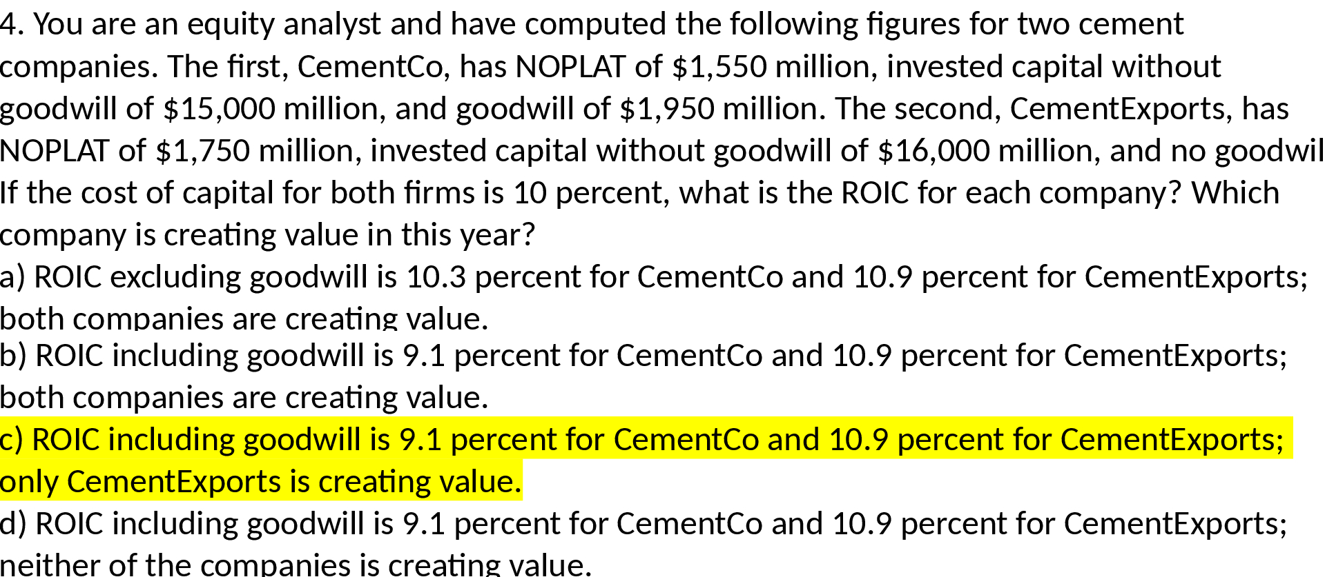  4. You are an equity analyst and have computed the following