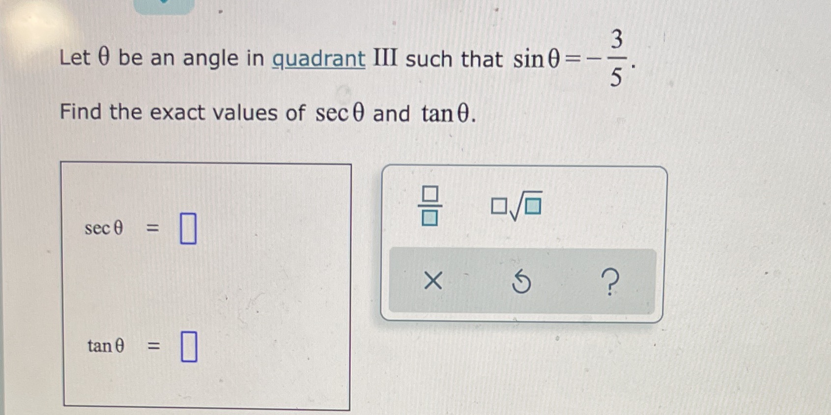 Let 0 be an angle in quadrant III such that sin