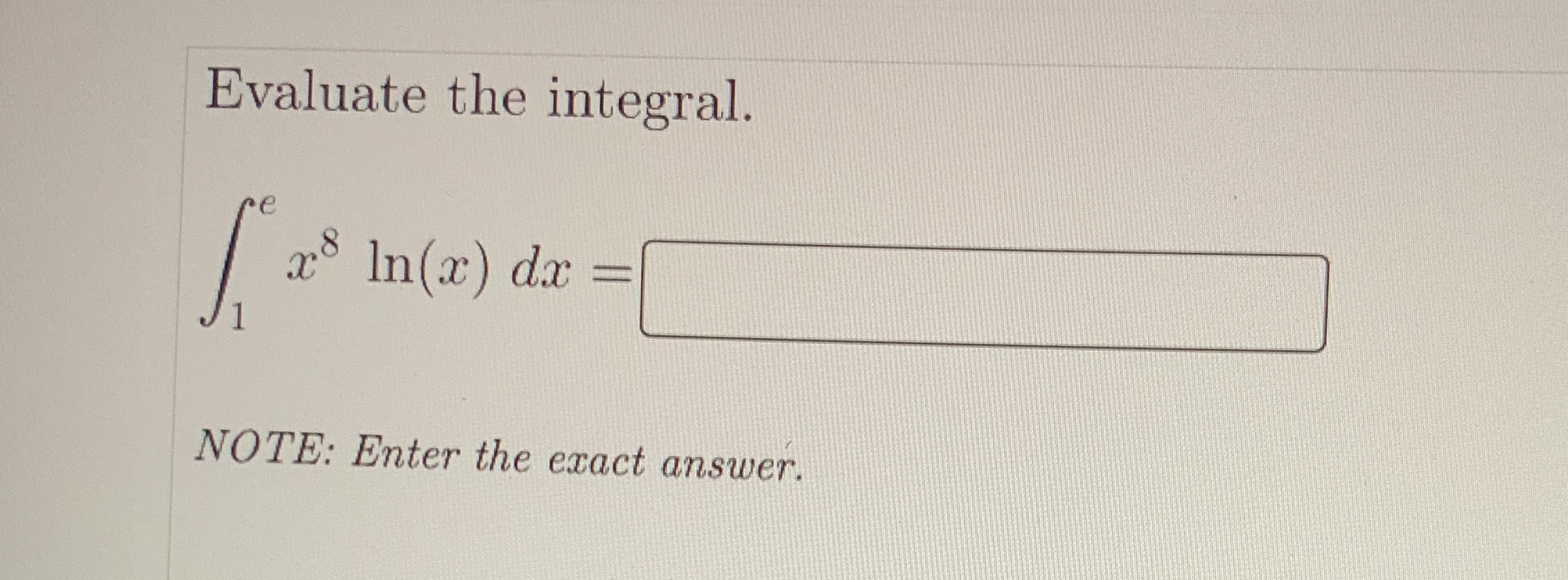 Evaluate the integral. e ats In(x) (lx 1 NOTE: Enter the exact