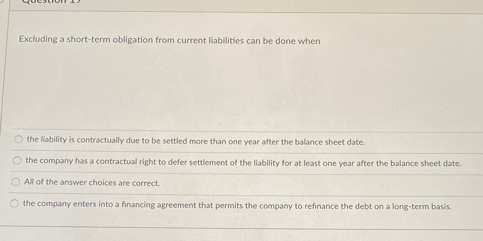  Excluding a short-term obligation from current liabilities can be done when