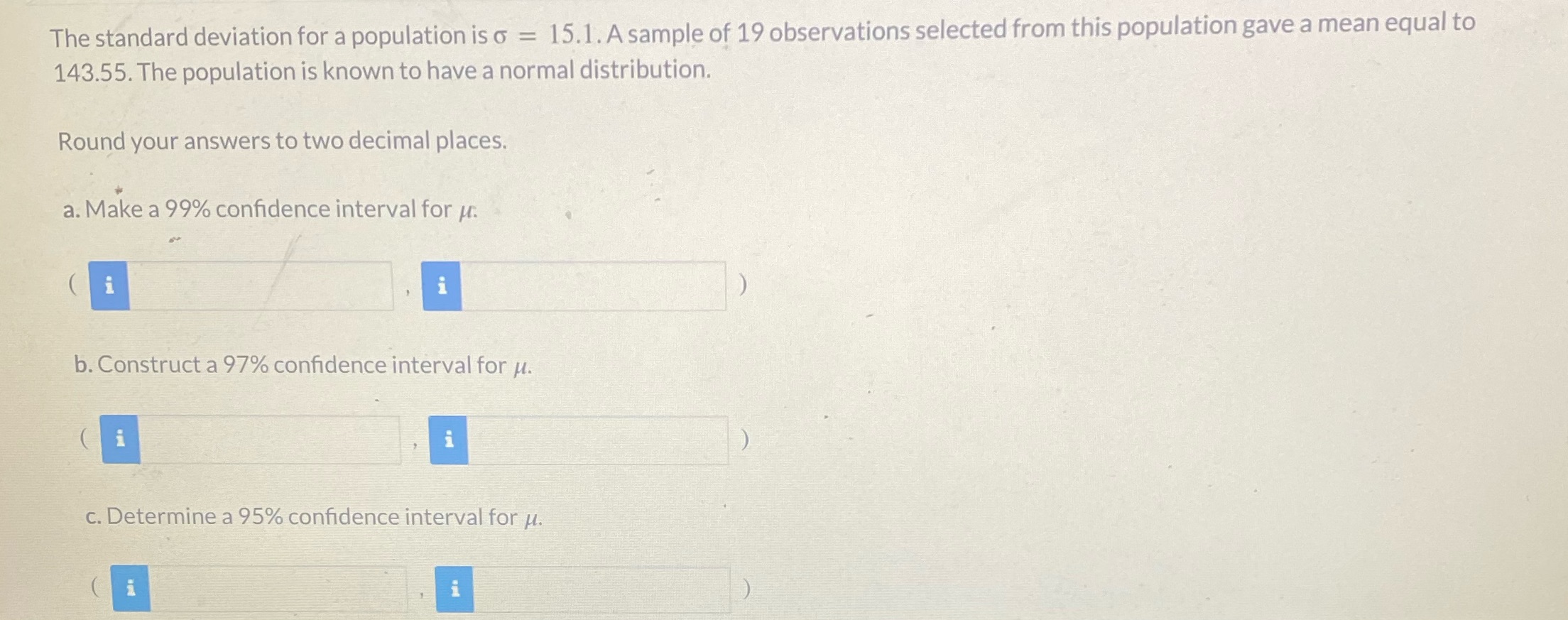 The standard deviation for a population is o = 15.1. A