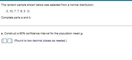  The random sample shown below was selected from a normal distribution.