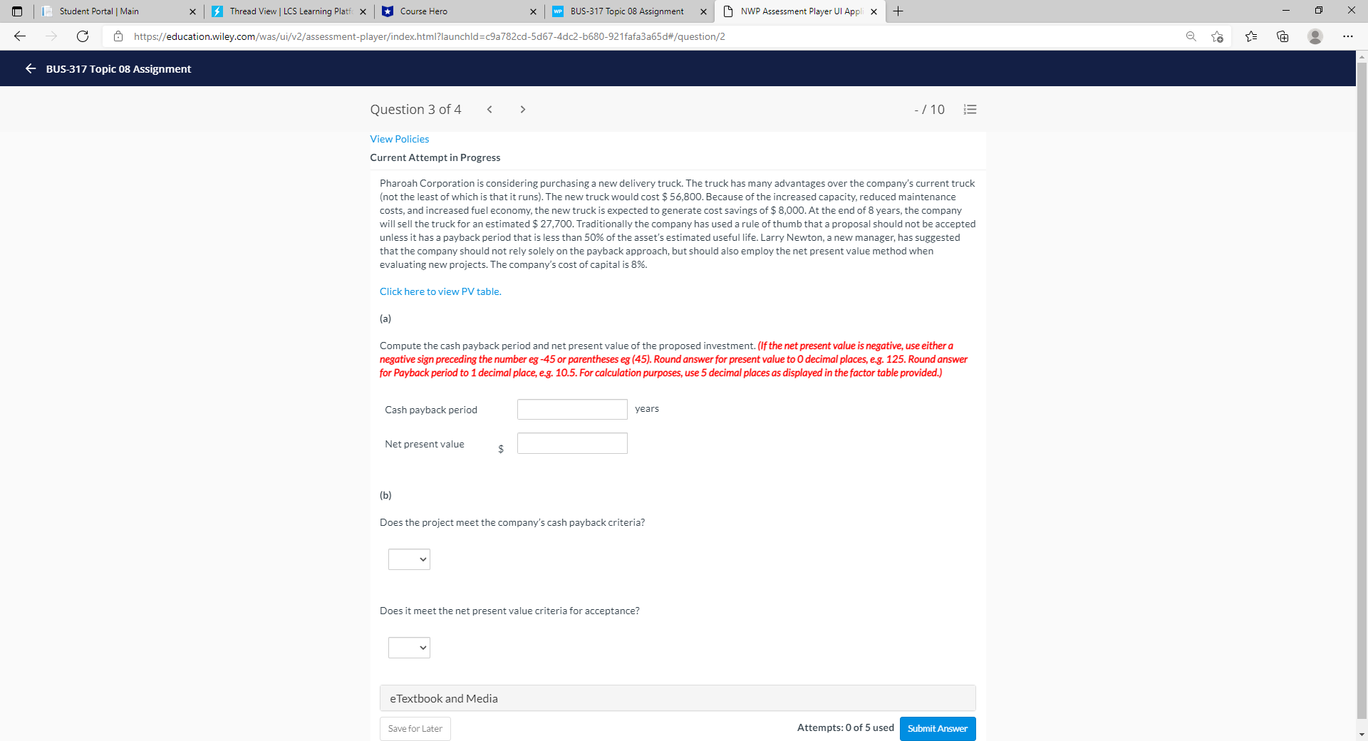 8https://education.wiley.com/was/ui/v2/assessment-player/index.html?launchld=c9a782cd-5d67-4dc2-b680-921fafa3a65d#/question/0 BUS-317 Topic 08 Assignment Question 1 of 4 - / 10