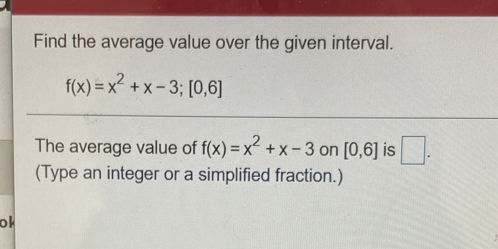  Find the average value over the given interval. f(x) = x