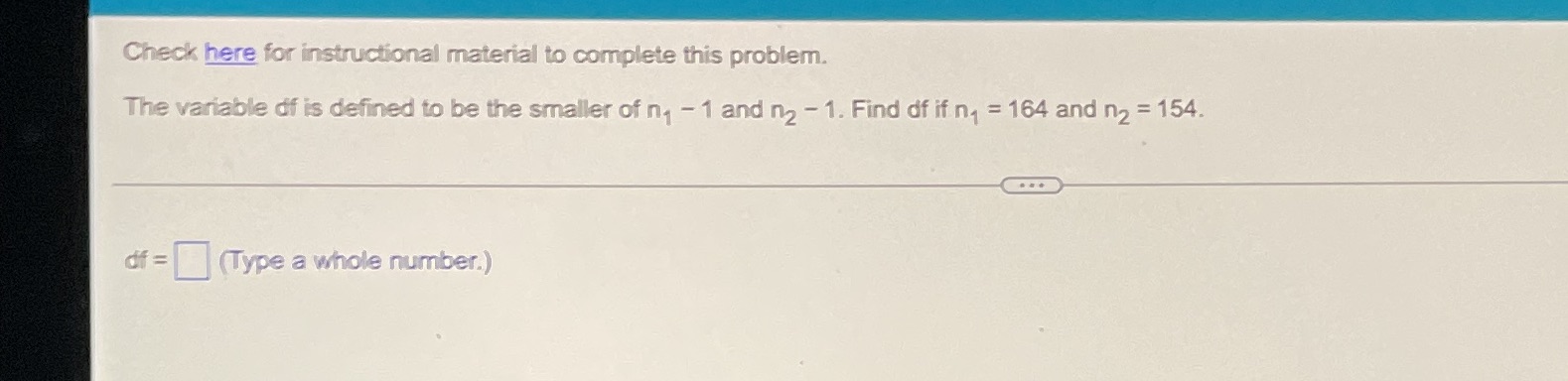 Check here for instructional material to complete this problem. The variable