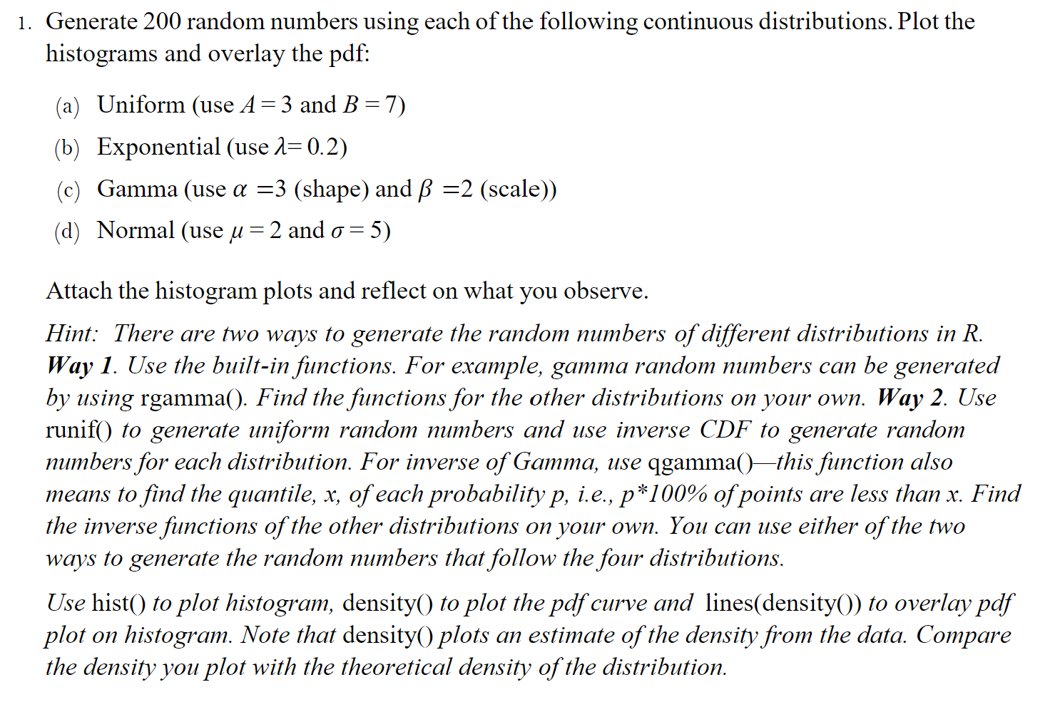 Please Use R 1. Generate 200 random numbers using each of the
