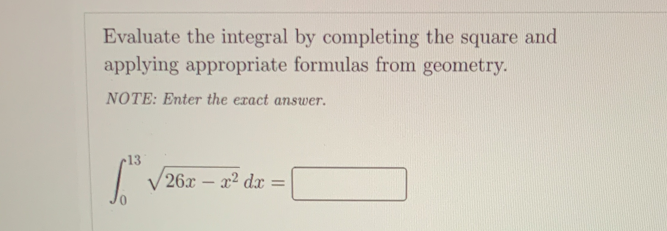  Evaluate the integral by completing the square and applying appropriate formulas