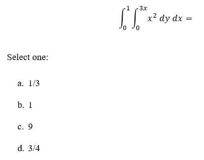 1 Select one: 9 d. 3/4 x2 dy dx