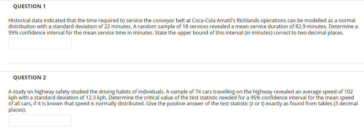 QUESTION 1 Historical data indicated that the time required to service