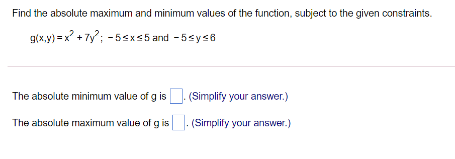  Find the absolute maximum and minimum values of the function, subject