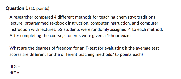 Question 1 {it} points} A researcher compared 4 different methods for