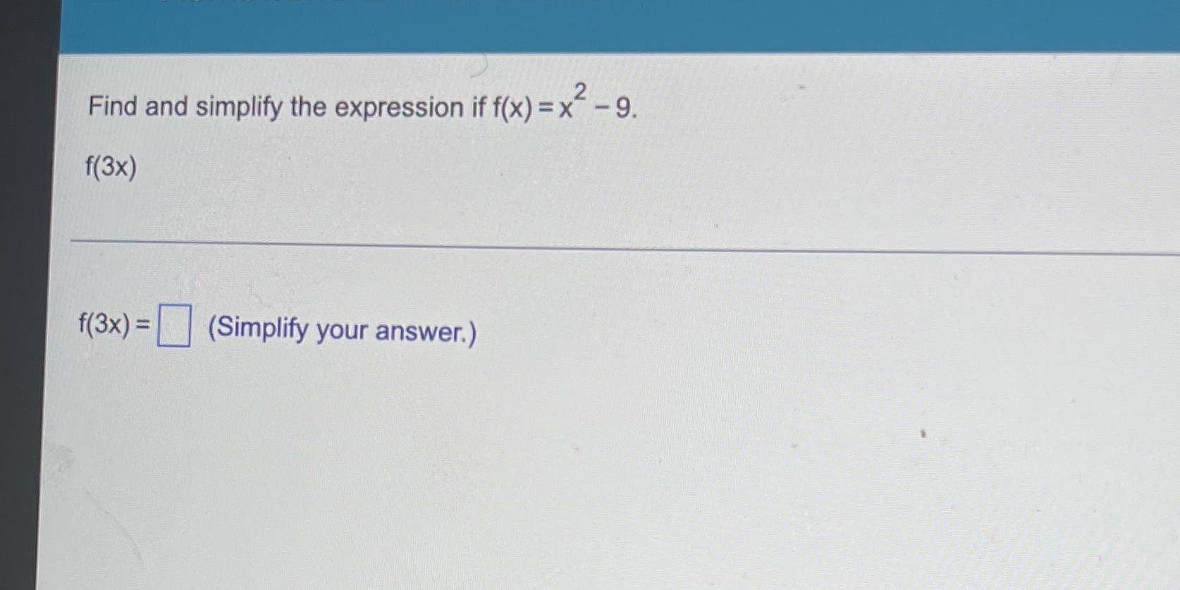 Find and simplify the expression if 9. f(3x) (Simplify your answer.)