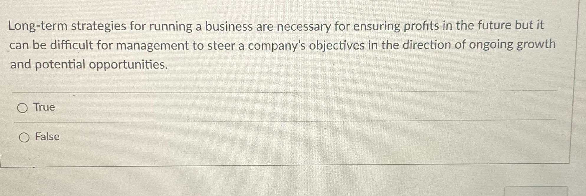 Is it true or false? Long-term strategies for running a business are