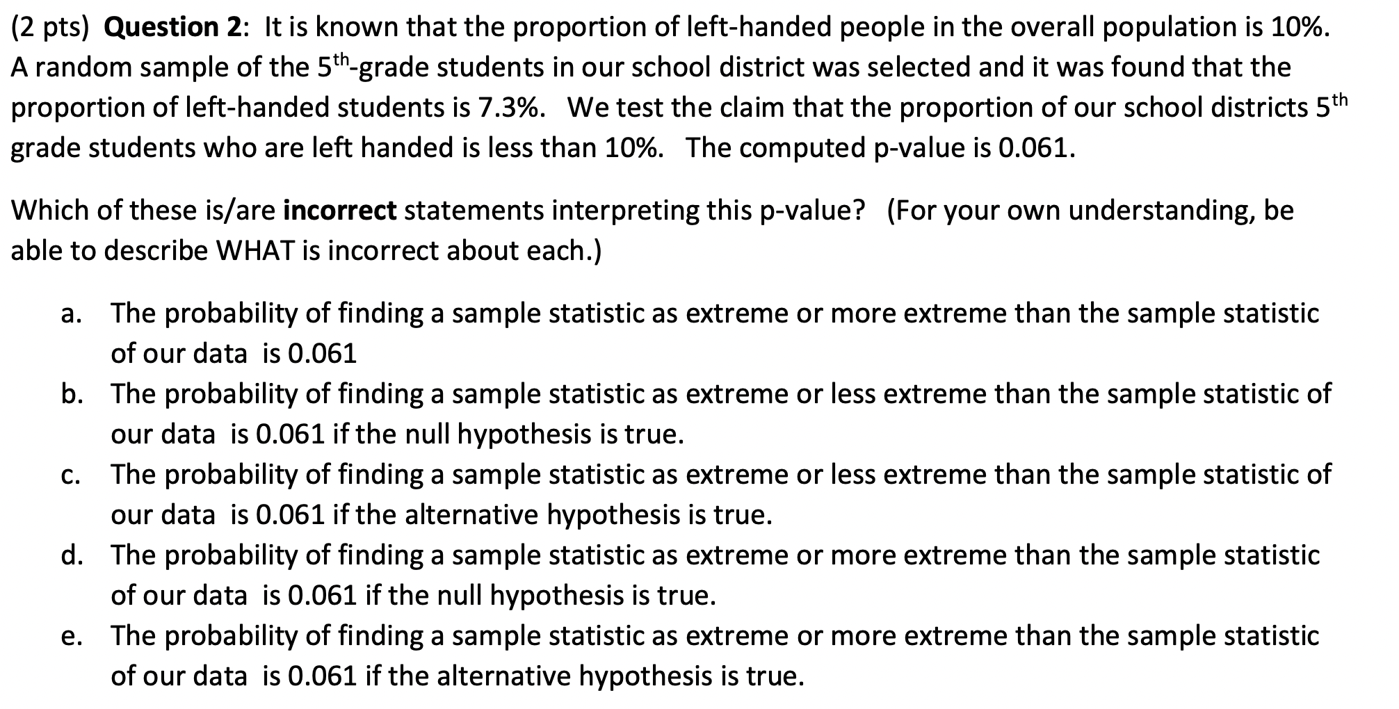  (2 pts) Question 2: It is known that the proportion of