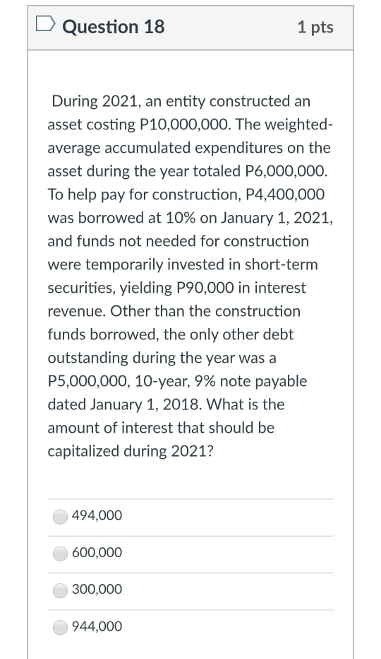 please answer D Question 18 During 2021, an entity constructed an asset