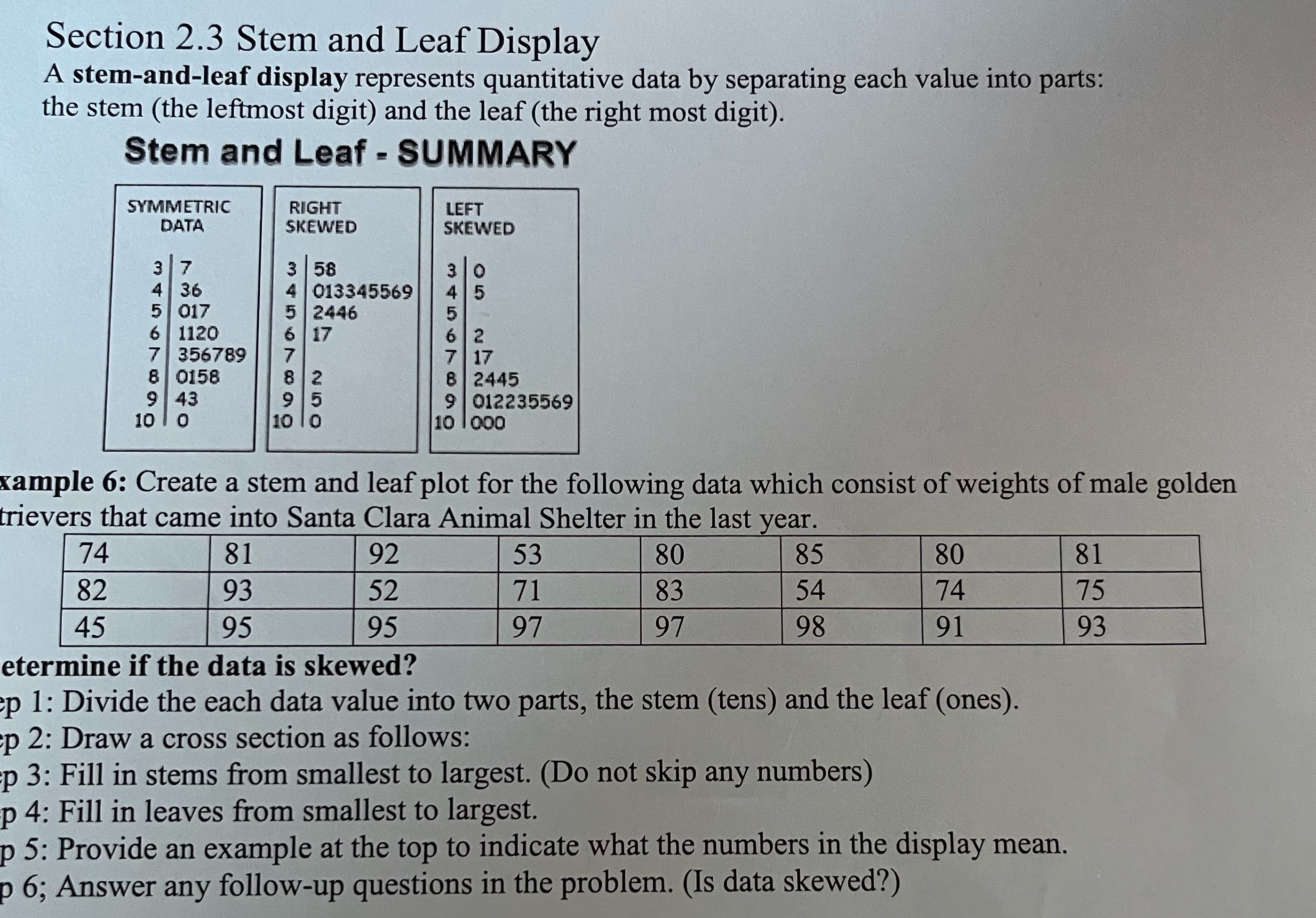  Section 2.3 Stem and Leaf Display A stem-and-leaf display represents quantitative
