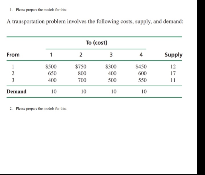 1. Please prepare the models for this: A transportation problem involves