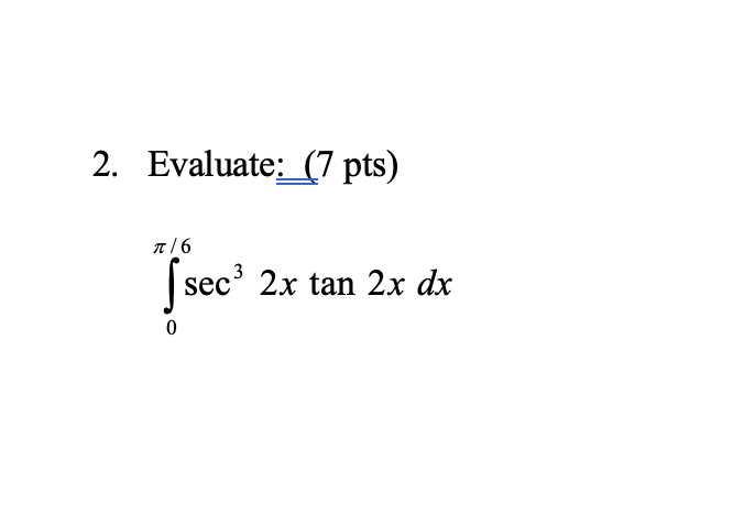 2. pts) sec 2x tan 2x dx