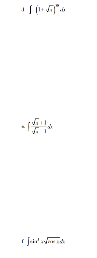 Evaluate the following 3 integrals: d. [ (1+vx) dx vx +l e.