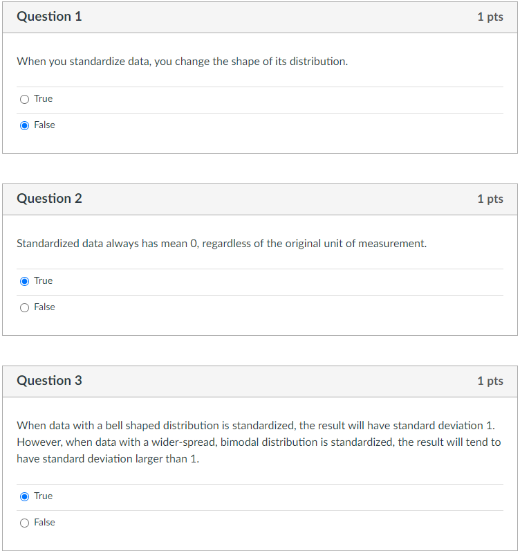 Question 1 1 pts When you standardize data, you change the