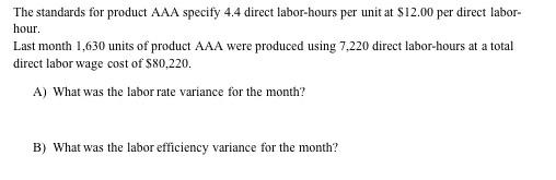 The standards for product AAA specify 4.4 direct labor-hours per unit at