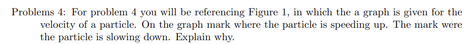  Problems 4: For problem 4 you will he referencing Figure 1,