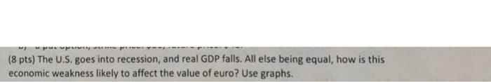  pe pro (8 pts) The U.S. goes into recession, and real