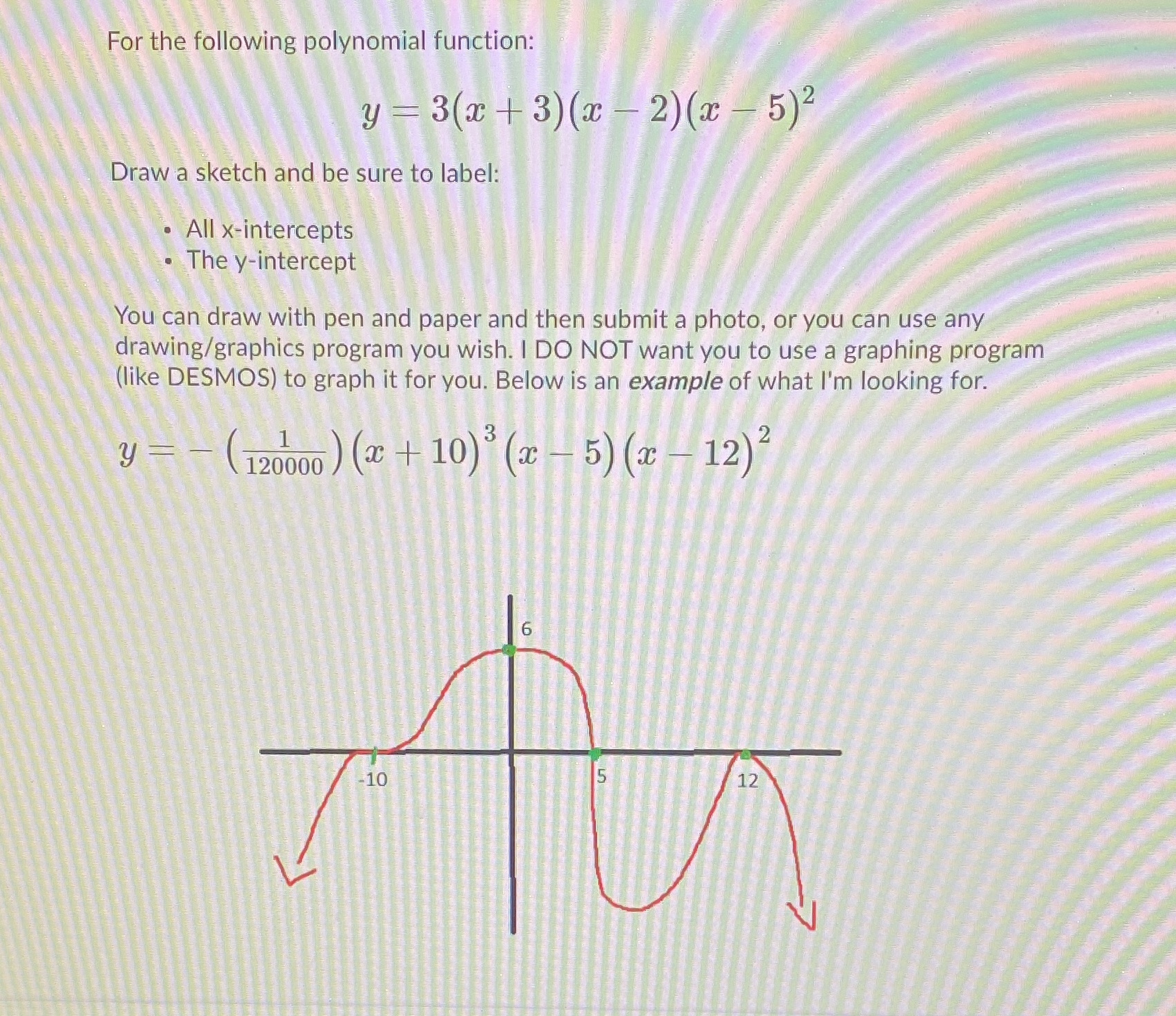  For the following polynomial function: y = 3(x + 3)(x -