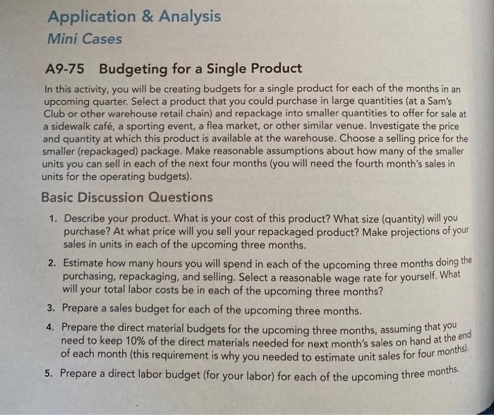 Application & Analysis Mini Cases A9-75 Budgeting for a Single Product In