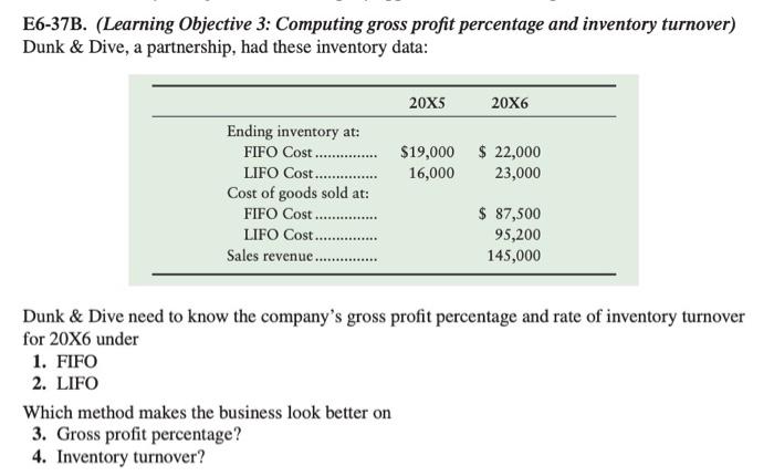 E6-37B. (Learning Objective 3: Computing gross profit percentage and inventory turnover) Dunk