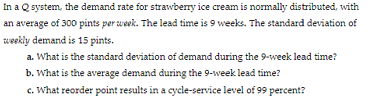  In a Q system, the demand rate for strawberry ice cream