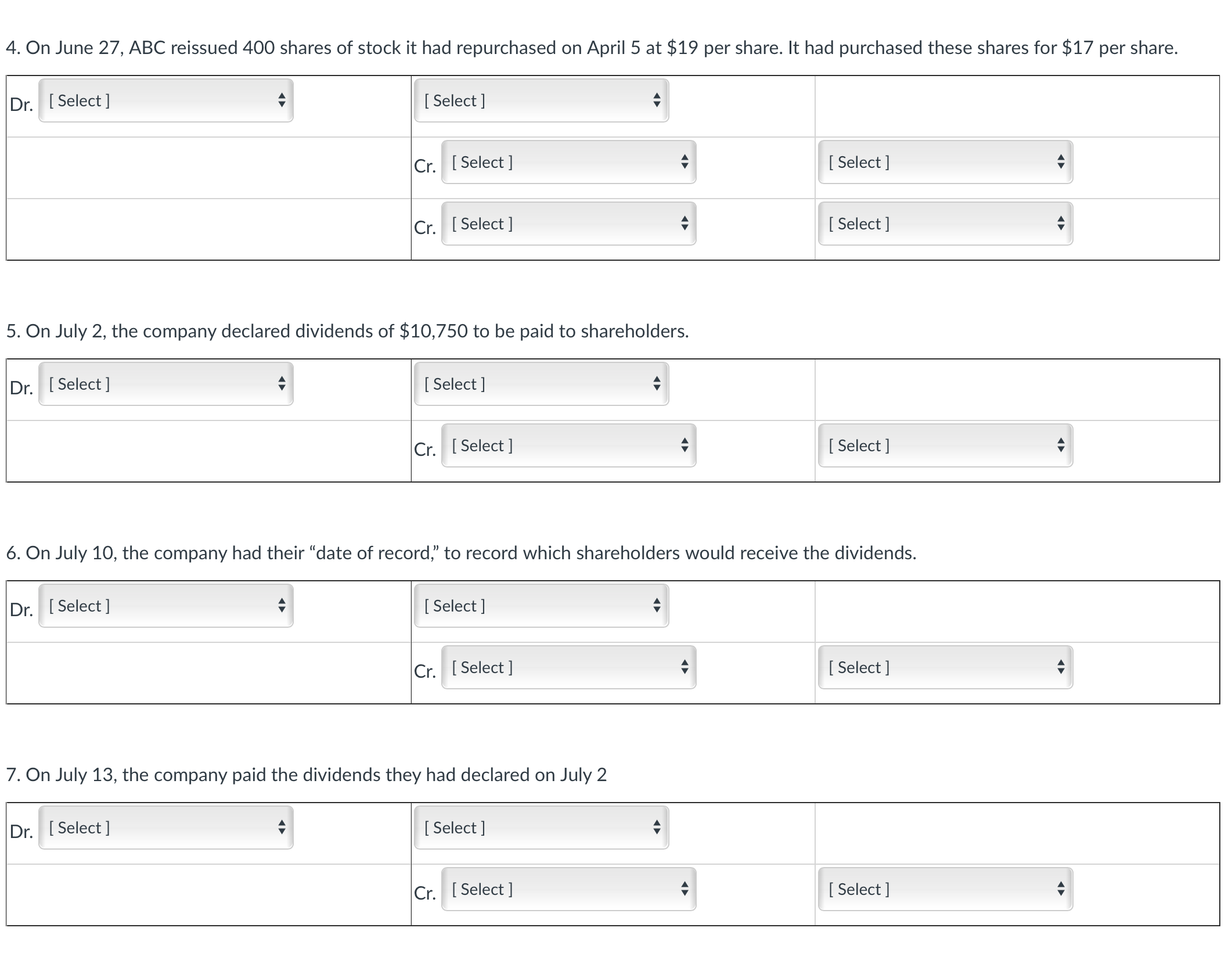 part 2:Additional paid-in capitalRepurchasesSalesStock buybacksTreasury stock $17$75$750$10,700$12,750 CashCommon stockDividends payableRepurchasesSales part 3:CashCommon