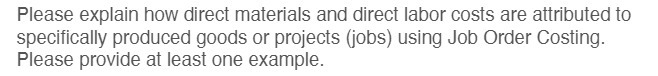  Please explain how direct materials and direct labor costs are attributed