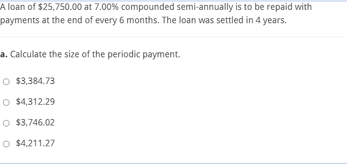 result. \fA loan of $25,250.00 at 2.00% compounded semi-annually is to be