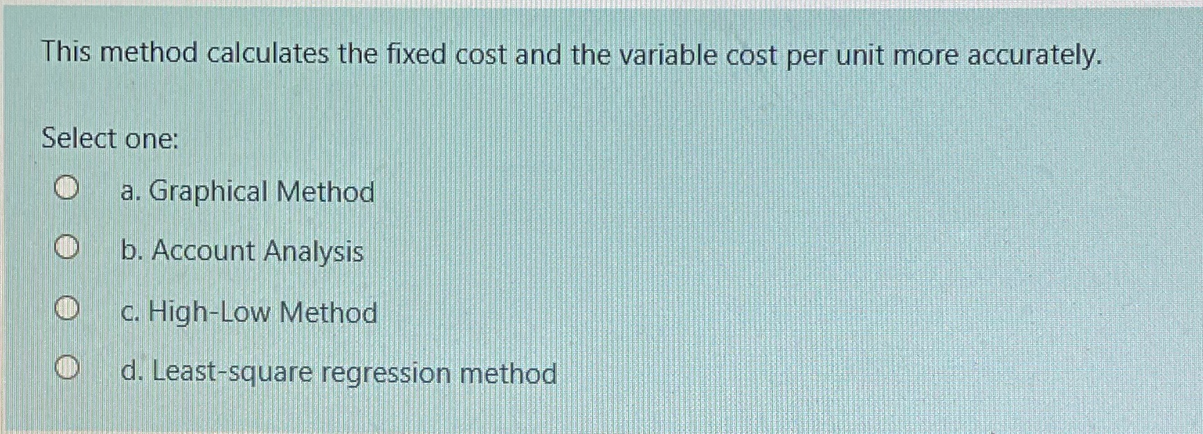 This method calculates the fixed cost and the variable cost per