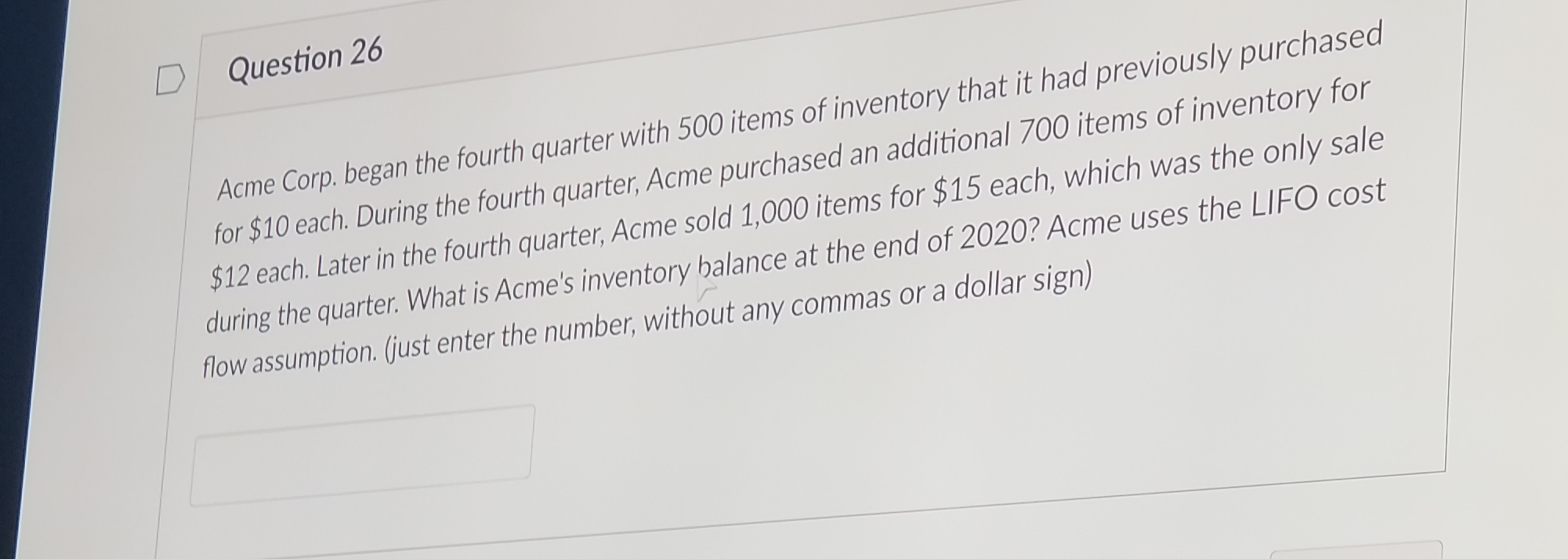 i need help with this question Question 26 Acme Corp. began the