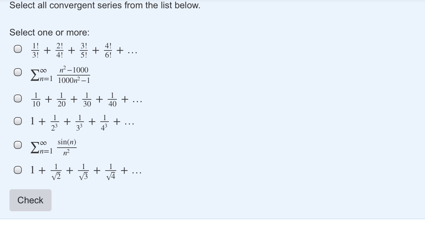  Select all convergent series from the list below. Select one or
