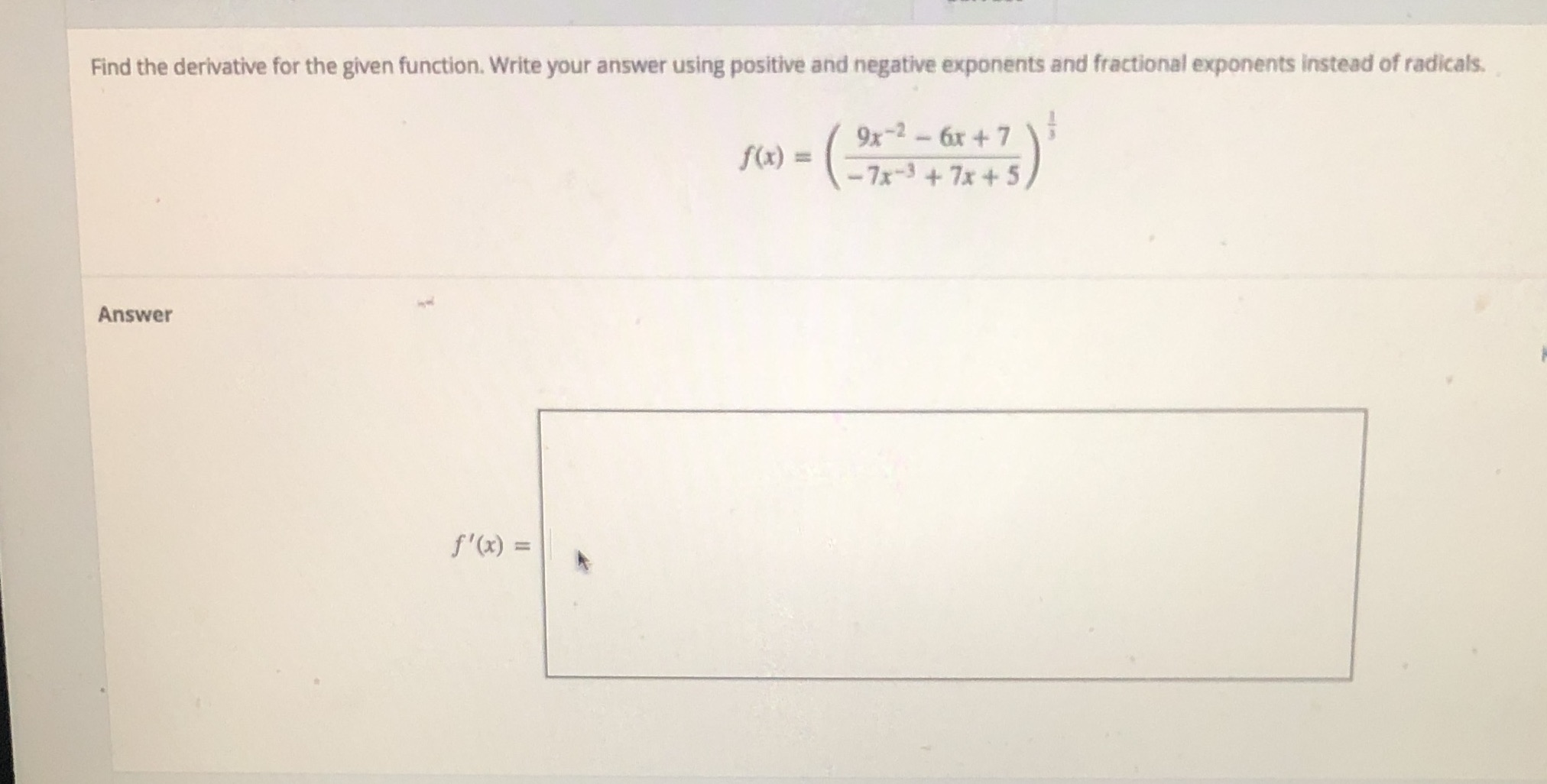  Find the derivative for the given function. Write your answer using