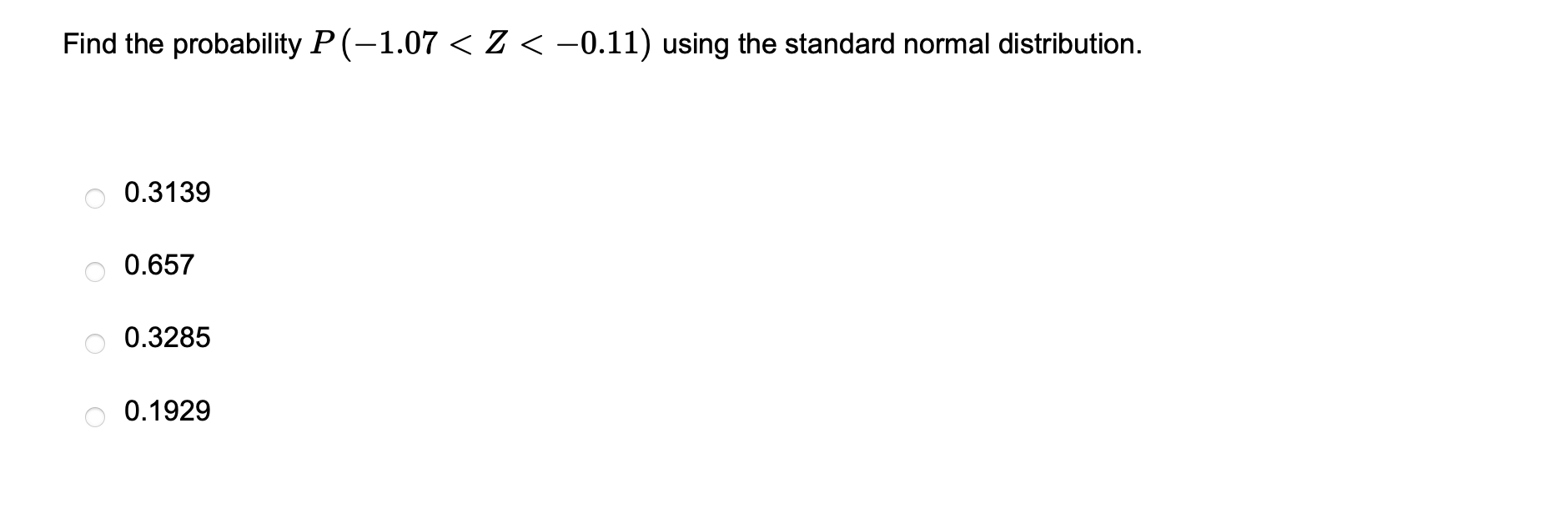 Find the probability P ( -1.07 < z < 0.11) using the