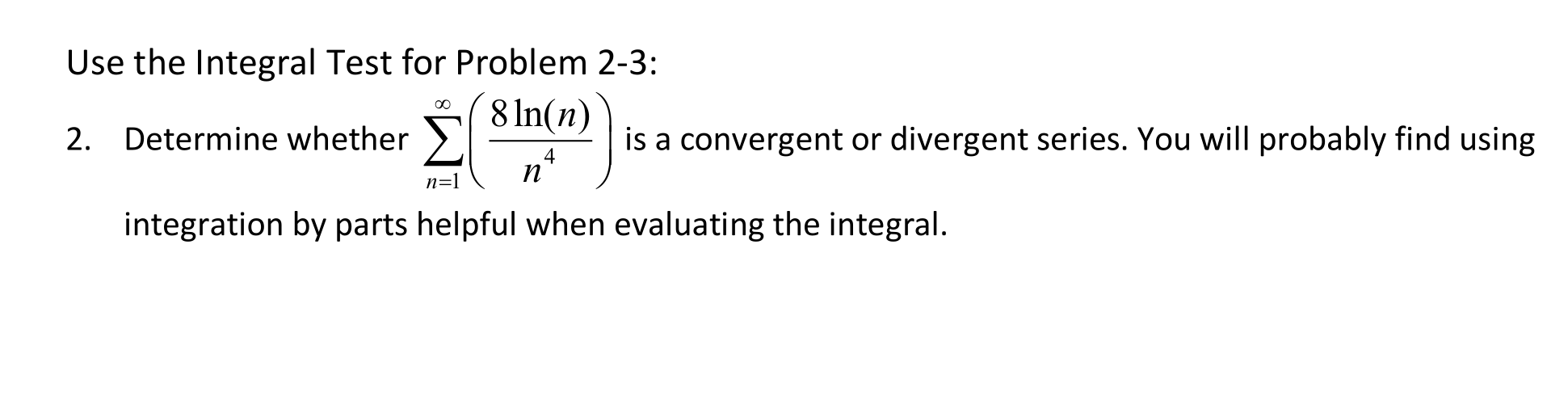 Please teach how to solve Use the Integral Test for Problem 2-3: