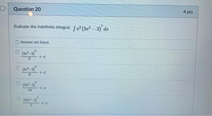 D Question 20 Evaluate the indefinite integral. fr (3x-2) dx Answer not