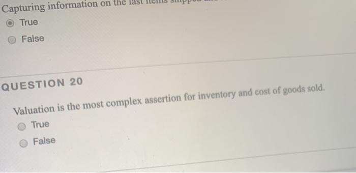 Capturing information on the las True False QUESTION 20 Valuation is the
